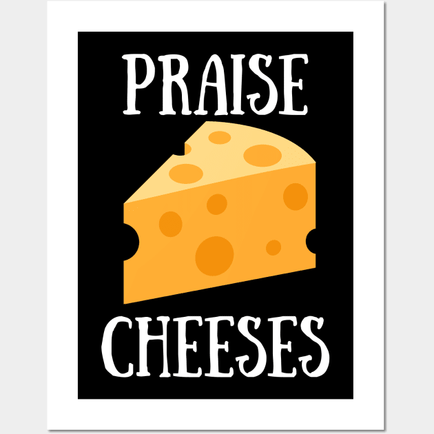 Praise Cheeses Wall Art by RegularSpread